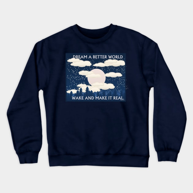 Dream a better world Crewneck Sweatshirt by FunkilyMade